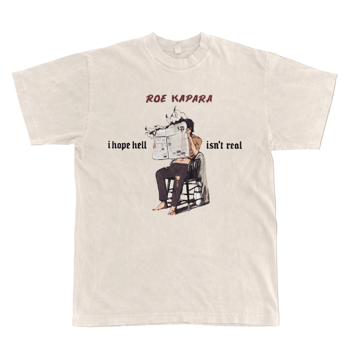 I Hope Hell Isn't Real Tee – Roe Kapara I Hope Hell Isn't Real Tee – Roe Kapara